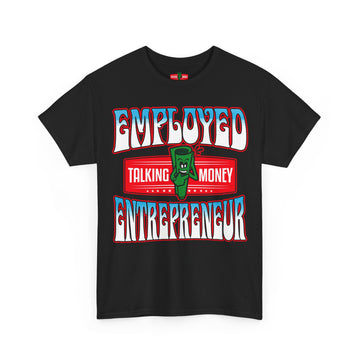 Entrepreneurial Vibes Tee | Employed Talking Money Graphic Shirt, Casual Wear, Gift for Entrepreneurs, Motivational T-Shirt, Business Attire