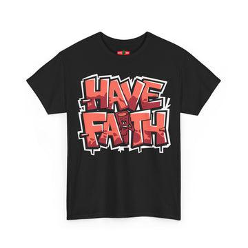 Have Faith Unisex Heavy Cotton Tee - Motivational Graphic Shirt