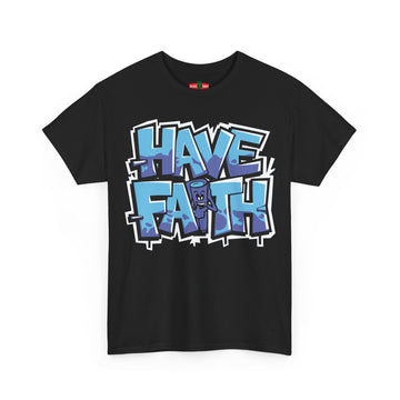 Have Faith Unisex Heavy Cotton Tee - Motivational Graphic T-Shirt